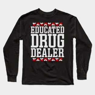 Educated Drug Dealer Long Sleeve T-Shirt